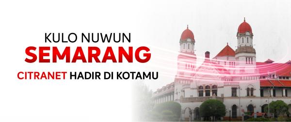 CITRANET HADIR DI KOTA SEMARANG